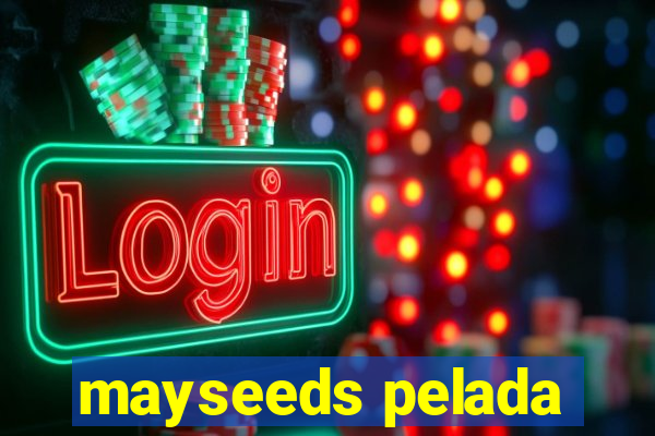 mayseeds pelada